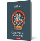 Cum văd eu distracția - Will Self - Editura Polirom