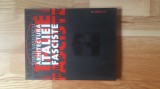Sorin Vasilescu - Arhitectura Italiei fasciste ( 2011 ) Italia fascista istoria arhitecturii moderna modernista totalitara