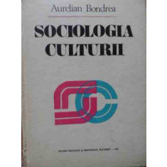 Sociologia Culturii - Aurelian Bondrea ,523056