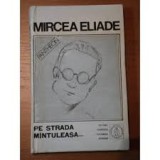 PE STRADA MINTULEASA - MIRCEA ELIADE