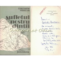 Sufletul Nostru Dintii - Constantin Parascan - Cu Dedicatie Si Autograf