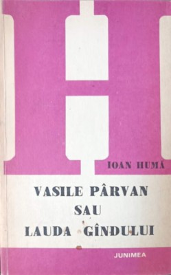 VASILE PARVAN SAU LAUDA GANDULUI-IOAN HUMA-216553 foto