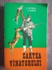 Cartea Vanatorului - E. Colibaba, G. Damian (1977). Editura Junimea. Carte veche, Hobby Vanatoare, Sport. 318 pagini, format 13x20 cm.