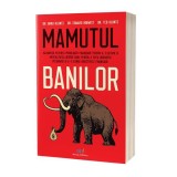 Mamutul banilor - Paperback brosat - Brad Klontz, Ted Klontz, Edward Horwitz - Act și Politon