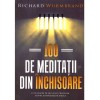 Richard Wurmbrand - 100 de meditatii din inchisoare. O culegere de