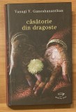 Casatorie din dragoste de Vasugi V. Ganeshananthan