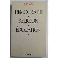 DEMOCRATIE - RELIGION - EDUCATION par GUY COQ , 1993