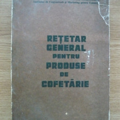 RETETAR GENERAL PENTRU PRODUSE DE COFETARIE - 1992