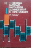 TEHNOLOGIA FABRICARII MOTOARELOR AUTOMOBILELOR SI TRACTOARELOR - AL. STEFLEA, 1976