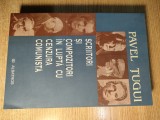 Scriitori si compozitori in lupta cu cenzura comunista - Pavel Tugui (2006)