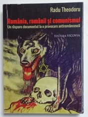 ROMANIA , ROMANII SI COMUNISMUL , UN RASPUNS DOCUMENTAT LA O PROVOCARE ANTIROMANEASCA de RADU THEODORU , 2015 , PREZINTA INSERMNARI SI SUBLINIERI * foto