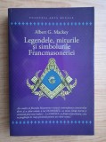 Legendele, Miturile si Simbolurile Francmasoneriei - Albert Mackey