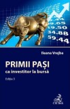 Primii pași ca investitor la bursă - Paperback brosat - Ileana Vrejba - C.H. Beck