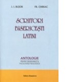 Scriitori bisericesti latini - antologie pentru seminariile si facultatile teologice (editia a II-a, revazuta) - I. I. Bujor, Fr. Chiriac