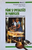 Paine si specialitati de panificatie. Metode traditionale de preparare si de coacere - Margret Merzenich, Erika Thier