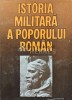 Istoria Militara a Poporului Roman Vol. 1, Ion Barnea, 1986, Editura Militara, Cartonata, 638 pagini, Stare Foarte Buna