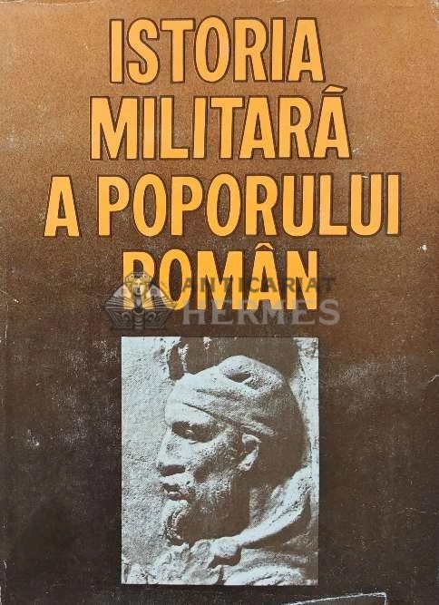 Istoria militara a poporului roman Vol. 1 - 1986 - Ion Barnea (AJ48)