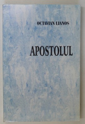 APOSTOLUL, roman de OCTAVIAN LIANOS , PARTEA I , 2000 foto