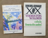 2 titluri THORNTON WILDER: Puntea Sf&acirc;ntul Ludovic / Cabala * Femeia din Andros