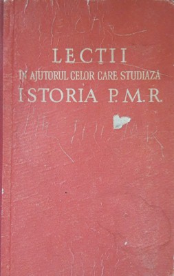 Lectii in ajutorul celor care studiaza istoria P.M.R. (1960) foto