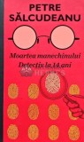 Cumpara ieftin Moartea manechinului. Detectiv la 14 ani - 2021 - Petre Salcudeanu (@E51)