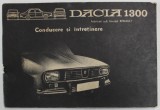 DACIA 1300 - CONDUCERE SI INTRETINERE - CARTEA MASINII , ANII &#039;70