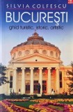 Bucuresti. Ghid turistic, istoric, artistic - Silvia Colfescu