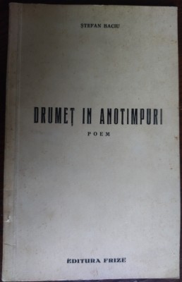STEFAN BACIU-DRUMET IN ANOTIMPURI/POEM1939/DEDICATIE-AUTOGRAF PT COSTIN MURGESCU foto