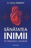 Sănătatea inimii pe &icirc;nțelesul tuturor - Paperback brosat - Dr. Ștefan Busnatu - Bookzone