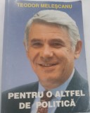 Teodor Melescanu - Pentru o altfel de politica