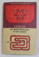 CATALIZA SI BIOCATALIZA IN CHIMIA MODERNA de MARIA GRUIA si SABIN - SORIN VASU , 1967 , DEDICATIE * foto