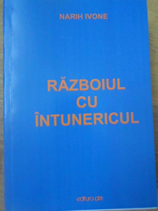RAZBOIUL CU INTUNERICUL-NARIH IVONE-232899