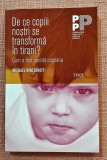 De ce copiii nostri se transforma in tirani? Ed Trei, 2017 - Michael Winterhoff