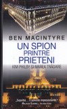 Ben Macintyre - Un spion printre prieteni. Kim Philby si marea tradare