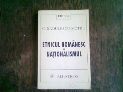 ETNICUL ROMANESC. NATIONALISMUL - C. RADULESCU MOTRU foto