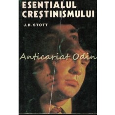 Esentialul Crestinismului - J. R. Stott