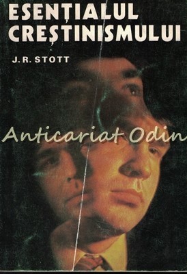 Esentialul Crestinismului - J. R. Stott foto