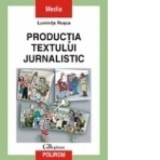 Productia textului jurnalistic - Luminita Rosca