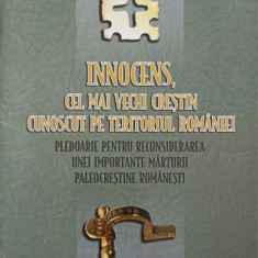 INNOCENS, CEL MAI VECHI CRESTIN CUNOSCUT PE TERITORIUL ROMANIEI-TIPARITA CU BINECUVANTAREA P.S. DR. CASIAN CRACI