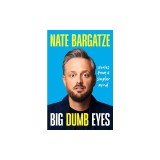 Big Dumb Eyes: Stories from a Simpler Mind