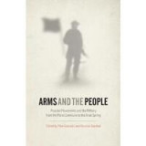 Arms and the People: Popular Movements and the Military from the Paris Commune to the Arab Spring