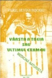 Varsta a treia sau ultimul examen. Medicina naturista - Viorel Olivian Pascanu