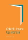 Uşa interzisă - Hardcover - Gabriel Liiceanu - Humanitas