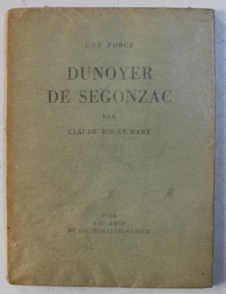 UNE FORCE DUNOYER DE SEGONZAC par CLAUDE ROGER - MARX , 1929 , DESENE ORIGINALE , EXEMPLAR NUMEROTAT 89 DIN 175