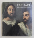 RAPHAEL DANS LES COLLECTIONS FRANCAISES - EXPOSITION , PARIS , 1983