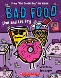 Live and Let Fry: From ""The Doodle Boy"" Joe Whale (Bad Food #4)