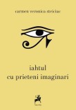 Iahtul cu prieteni imaginari - Paperback brosat - Carmen Veronica Steiciuc - Tracus Arte, 2019