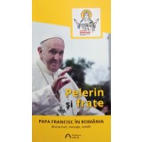 Papa Francisc in Romania - Discursuri, mesaje, omilii (Editia: 2019)