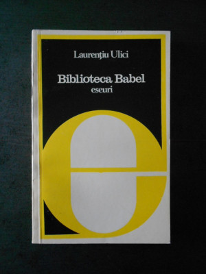 LAURENTIU ULICI - BIBLIOTECA BABEL foto