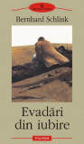 Carte Beletristica: Evadari din iubire de Bernhard Schlink